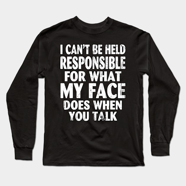 I Can't Be Held Responsible T Shirt funny saying sarcastic Long Sleeve T-Shirt by mlleradrian